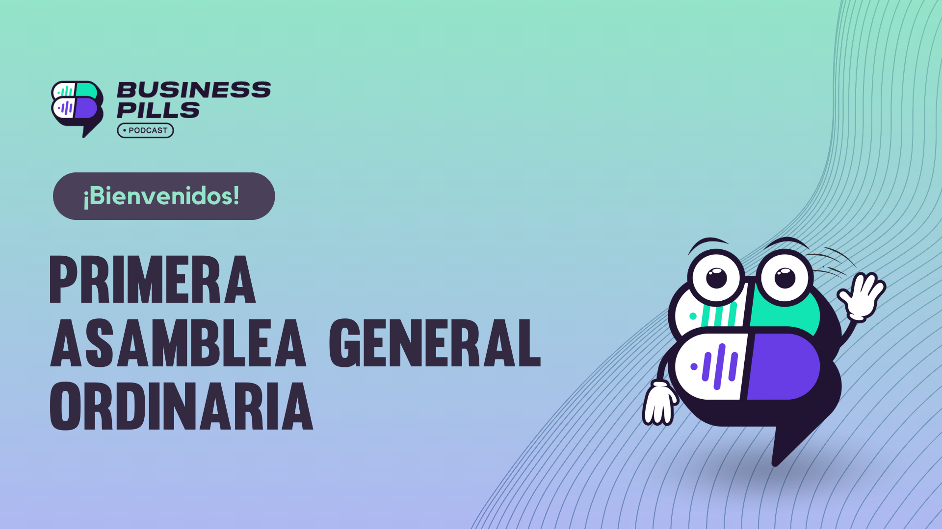 Palabras de apertura de la Primera Asamblea General Ordinaria de Business Pills Podcast.